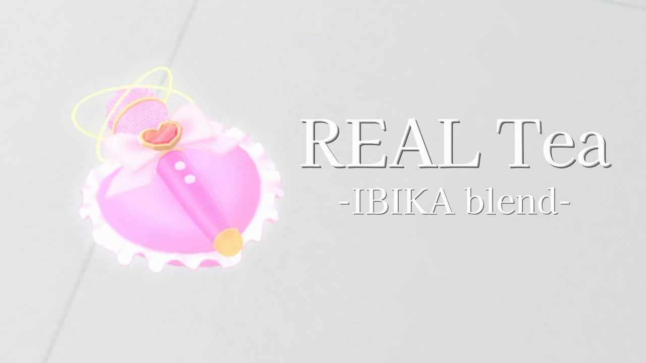 REAL Tea -IBIKA blend - /イビカ【オリジナルソング】