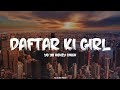 DAFTAR KI GIRL - Yo Yo Honey Singh || New Video Uploaded 7clouds Hindi