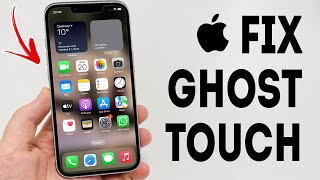 How To Fix Ghost Touch On iPhone - Full Guide