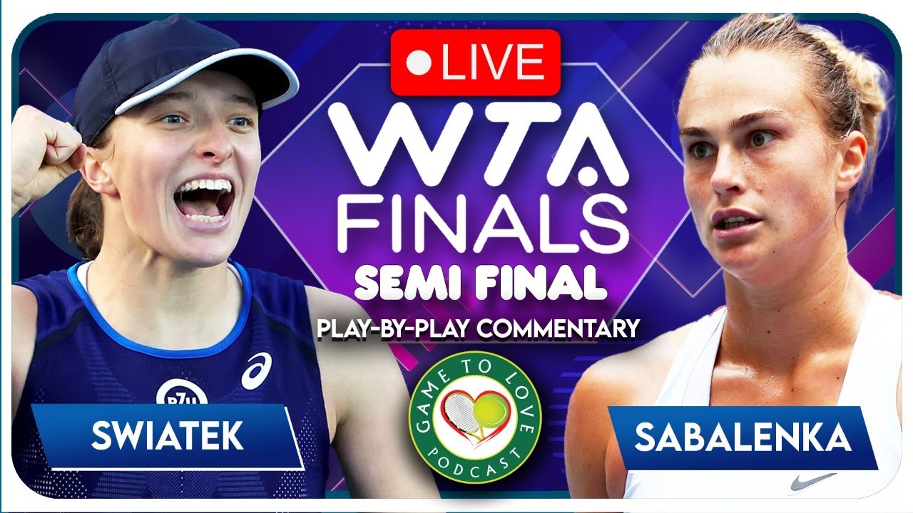 SWIATEK vs SABALENKA WTA Finals 2022 Semi Final LIVE Tennis Play-By-Play Stream
