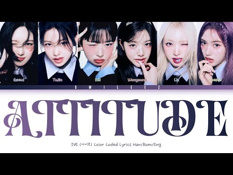 IVE (아이브) -"ATTITUDE" Color Coded Lyrics Han/Rom/Eng