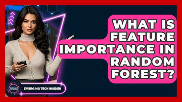 What Is Feature Importance In Random Forest? - Emerging Tech Insider