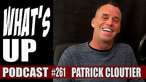 Whats Up Podcast 261 Patrick Cloutier
