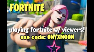 Fortnite live | playing with viewers! USE CODE: ONYXMOON | #fortnite #live #ps4