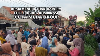 REAK MENUJU TUAN HAJAT.!!! FULL DOGDOG KOMBIMASI || CUTA MUDA GROUP ~ LIVE CILUNCAT GIRANG