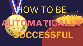 Unlocking the Secrets of Automatic Success