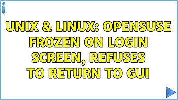 Unix & Linux: openSUSE frozen on login screen, refuses to return to GUI