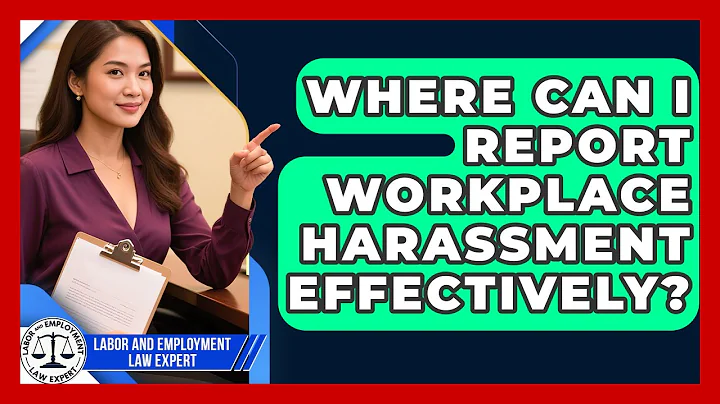 Where Can I Report Workplace Harassment Effectively? | Labor and Employment Law Expert News