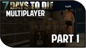 7 Days to Die Alpha 11.4 Gameplay Part 1 - "THE RETURN!" (Multiplayer S2)