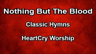 Video thumbnail of "Nothing But The Blood -  HeartCry Worship  (Lyrics)"