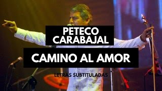 Video thumbnail of "Camino al Amor - Peteco Carabajal (Hd Letras Subtituladas)"