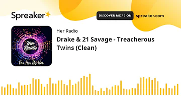 Drake & 21 Savage - Treacherous Twins (Clean)