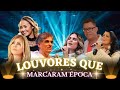 Conheça os Louvores que Marcaram Época e Vão te Emocionar!