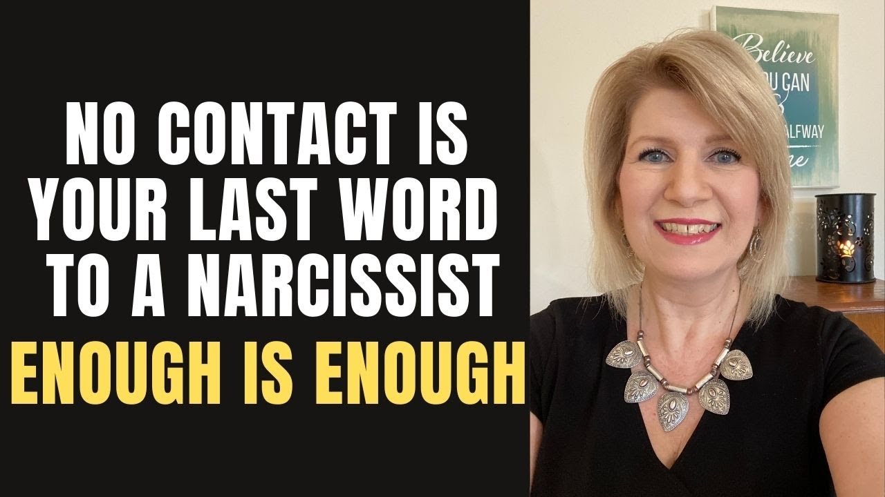 No Contact is Your LAST Word to a Narcissist | Enough is enough!