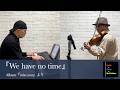 Mr.Children『We have no time』をバイオリン&ピアノアレンジにして弾いてみた