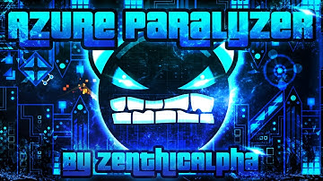 Geometry Dash - Azure Paralyzer 100% GAMEPLAY Online (ZenthicAlpha) MEDIUM DEMON