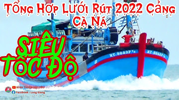 🔴 Tổng Hợp Ghe Lưới Rút Cà Ná Năm 2022