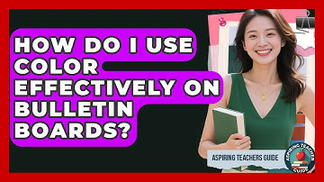 How Do I Use Color Effectively On Bulletin Boards? - Aspiring Teacher Guide