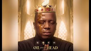 Eben - Oil On My Head Lyrics