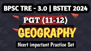 ||बिहार शिक्षक भर्ती 3.0 GEOGRAPHY- TGT, PGT, STET भूगोल महत्वपूर्ण प्रैक्टिस सेट||