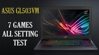 ASUS ROG GL503VM FPS Benchmark Test in 7 Games