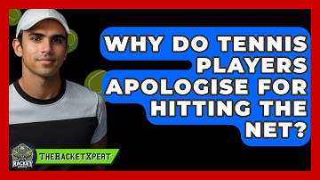 Why Do Tennis Players Apologise For Hitting The Net? - The Racket Xpert
