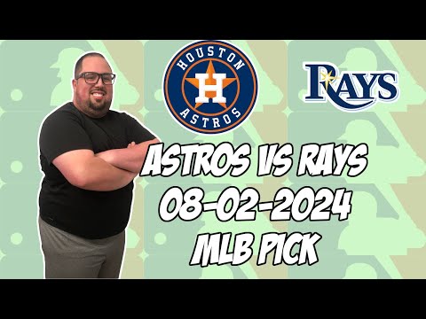 Houston Astros vs Tampa Bay Rays 8/2/24 MLB Pick & Prediction | MLB Betting Tips