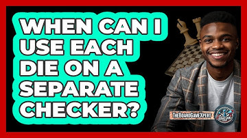 When can I use each die on a separate checker?