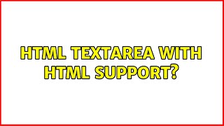 HTML textarea with HTML support? (3 Solutions!!)