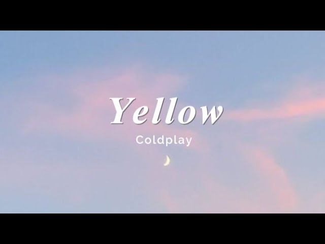 Coldplay - Yellow (Lyrics) class=
