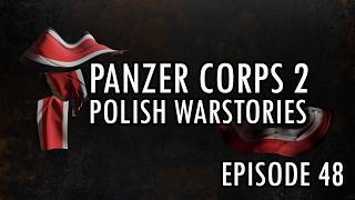 Panzer Corps 2 - Polish Warstories Campaign - Episode 48