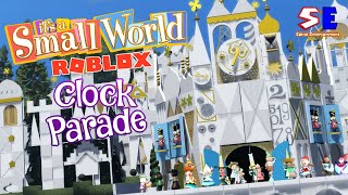 Clock Parade | It's a Small World Showcase Roblox