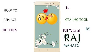 How To Replace DFF Files In Gta IMg tool Full tutorial Step  by Step By raj mahato