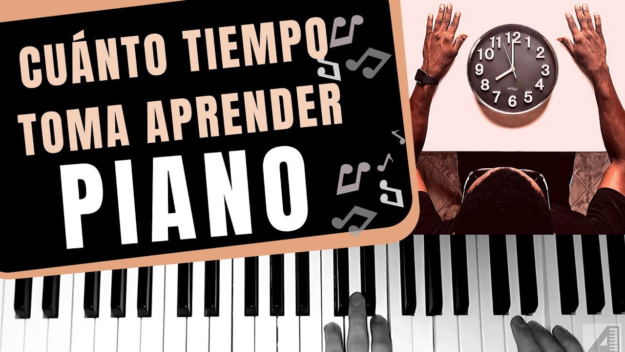 Cuanto tiempo se tarda en aprender a tocar el piano