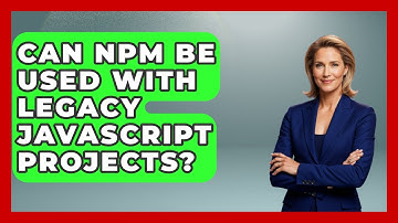 Can npm Be Used With Legacy JavaScript Projects? | JavaScript Toolkit News