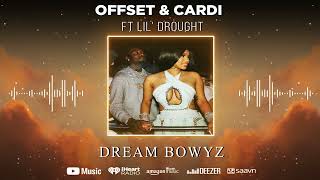 Dream Bowyz - Offset & Cardi B Ft Lil'Drought prod by DJ Blend