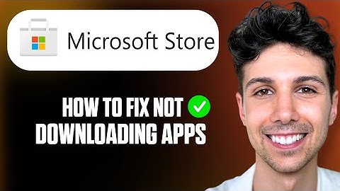 How To Fix Microsoft Store Not Downloading Apps (Windows 11) - Full Guide