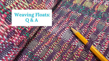 Weaving Floats: Q&A