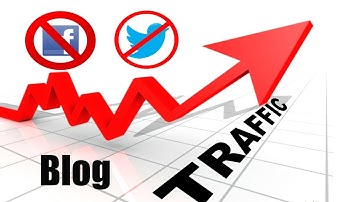 Top 5 Ways to Increase Blog Traffic without Facebook and Twitter