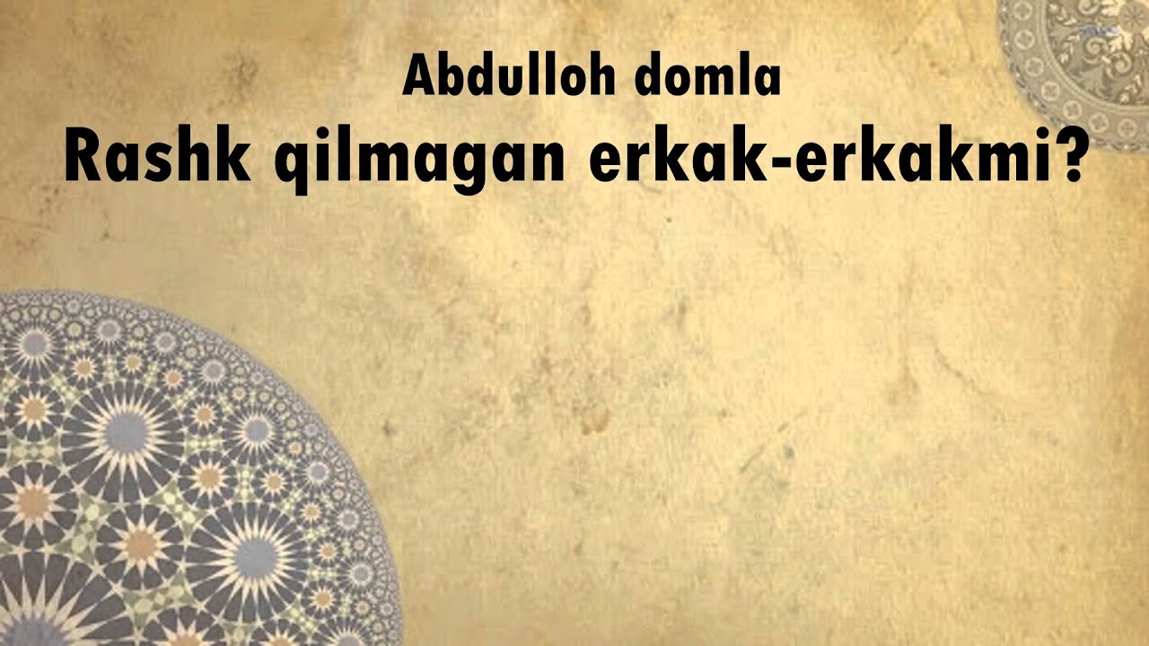 Abdulloh domla rashk qilmagan erkak erkakmi  Gayurlik