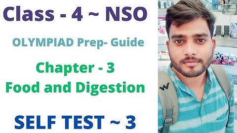 NSO ~  Olympiad Prep Guide | Class- 4 | C- 3 | Food & Digestion ~ Self Test - 3 | L 1 & 2