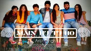 Main Hu Tu Ho Arijit Singh Song