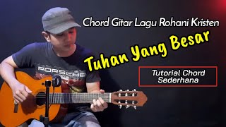 Chord Gitar TUHAN YANG BESAR | Lagu Rohani Kristen