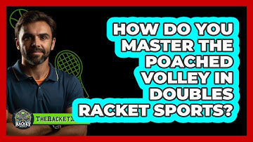 How Do You Master The Poached Volley In Doubles Racket Sports? - The Racket Xpert