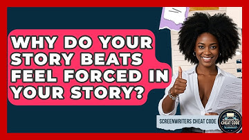 Why Do Your Story Beats Feel Forced In Your Story? - Screenwriter