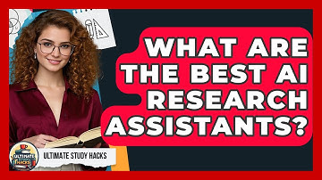 What Are The Best AI Research Assistants? - Ultimate Study Hacks