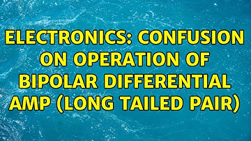 Electronics: Confusion on operation of bipolar differential amp (long tailed pair)