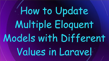 How to Update Multiple Eloquent Models with Different Values in Laravel
