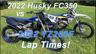 22 Yamaha YZ250F vs 22 Husky FC350 Lap TIme Comparison