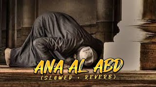 Ana Al Abd Mishary Rashid Alafasy (slowed reverb) || Nasheed